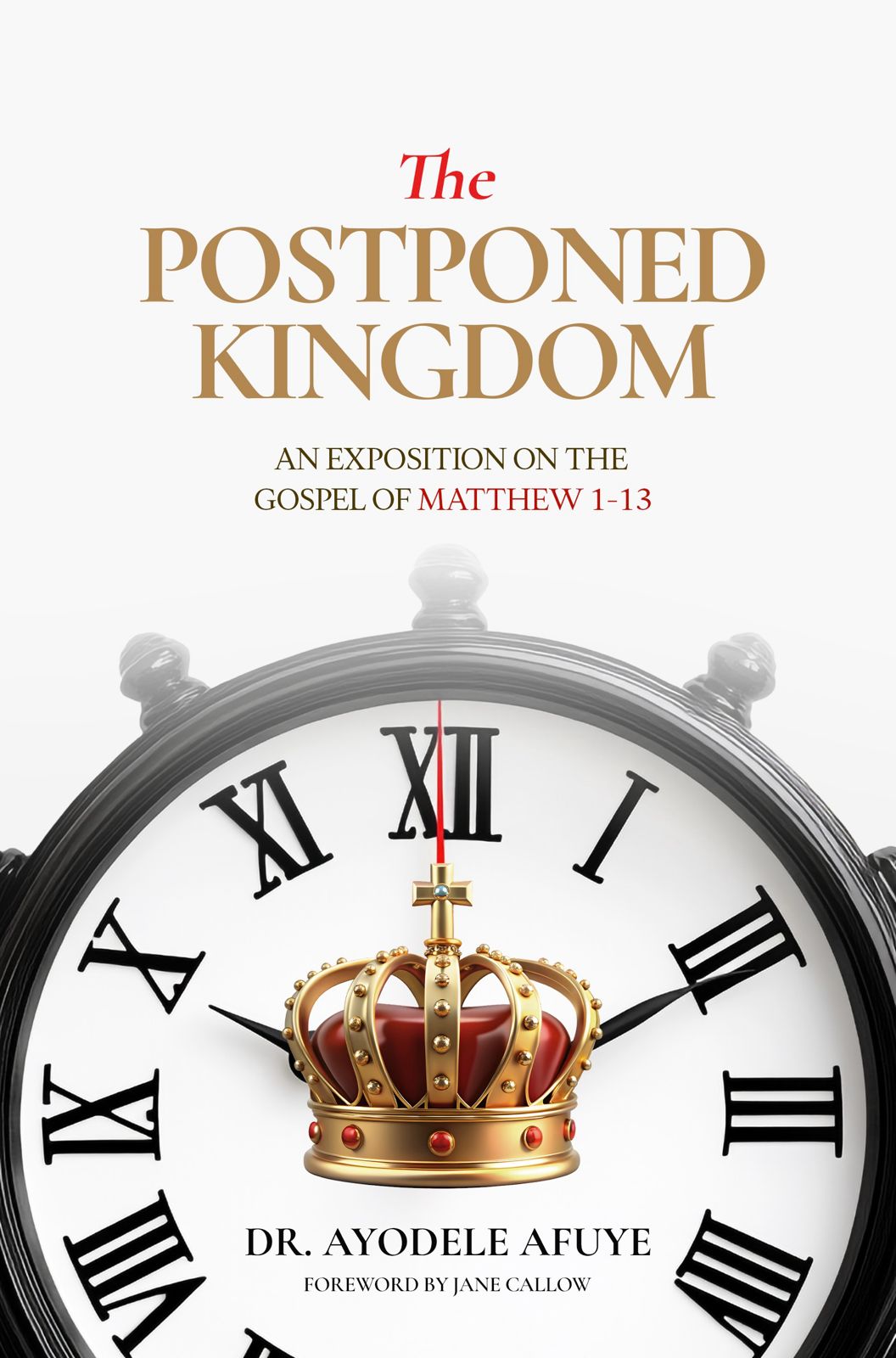 The Postponed Kingdom: An Exposition on the Gospel of Matthew 1–13 (eBook Copy)